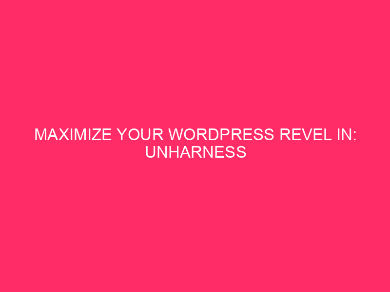 Maximize your WordPress Enjoy: Unharness Unlimited garage and bandwidth in…
