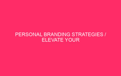 Personal branding strategies / Improve your personal brand: complete strategies…