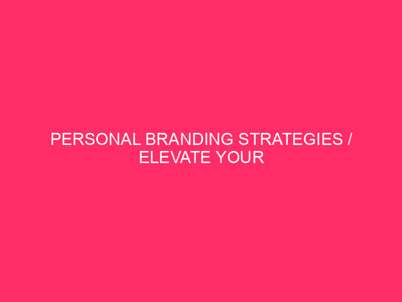 Personal branding strategies / Improve your personal brand: complete strategies...
