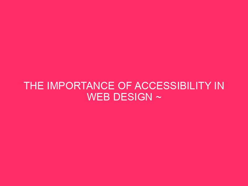 The importance of accessibility on web design ~ web accessibility: ...
