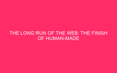 The long haul of the Web: the end of human-made content and the rise of artificial intelligence as a gateway