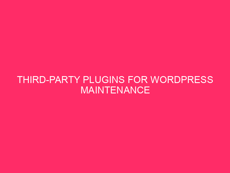 Third -party plugins for WordPress maintenance »optimizes the WordPress website: ...
