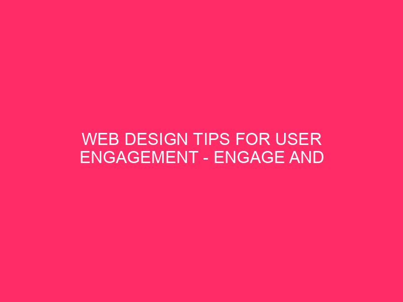 Tips for web design for user involvement: involve and fascinate: ...
