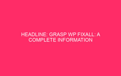 Title: Grasp WP Fixall: Comprehensive Information to Fix WordPress Problems…