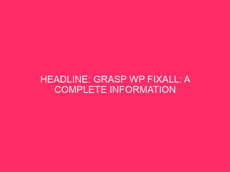 Title: Grasp WP Fixall: Comprehensive Information to Fix WordPress Problems…
