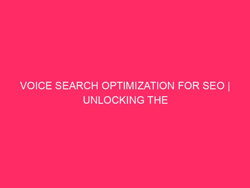 Voice Search Optimization for SEO | Unlock the power of…
