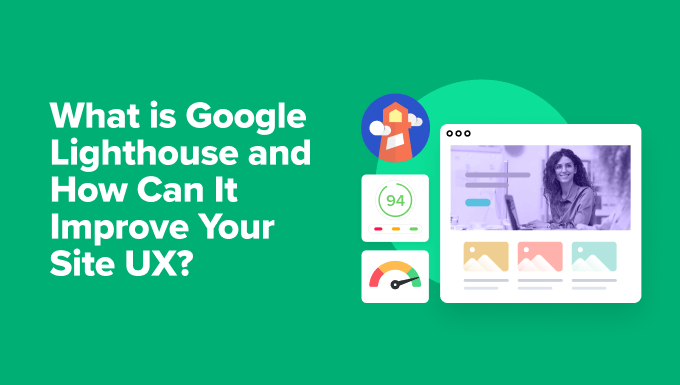 What Is Google Lighthouse and How Can It Improve Your Site UX?