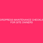 WordPress Maintenance Checklist for Site Owners » Boost your WordPress…