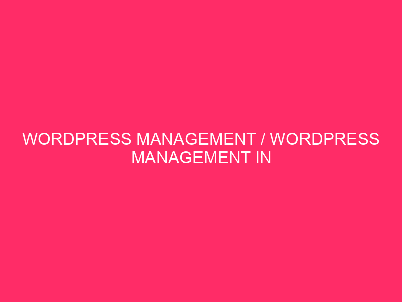 WordPress Management / WordPress Management in Lexington, Kentucky: A Complete Guide…
