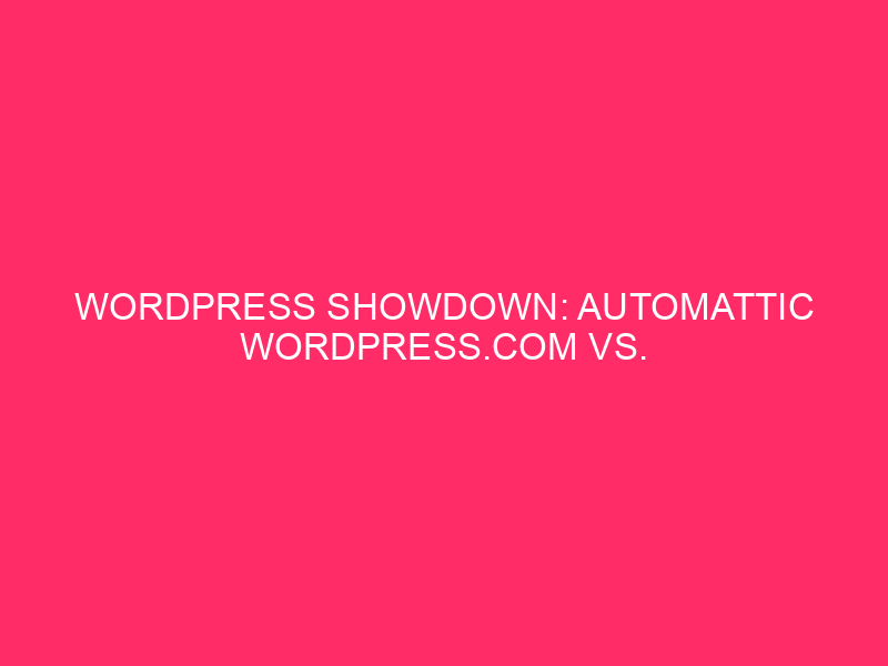 WordPress Showdown: Automotic WordPress.com vs. WordPress.org Abstract: Navigation The WordPress ...
