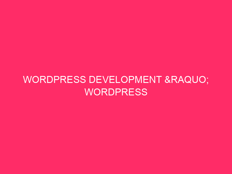 WordPress development » WordPress Development: a complete guide for Cullman...
