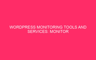 WordPress monitoring tools and services: monitor your WordPress site as …