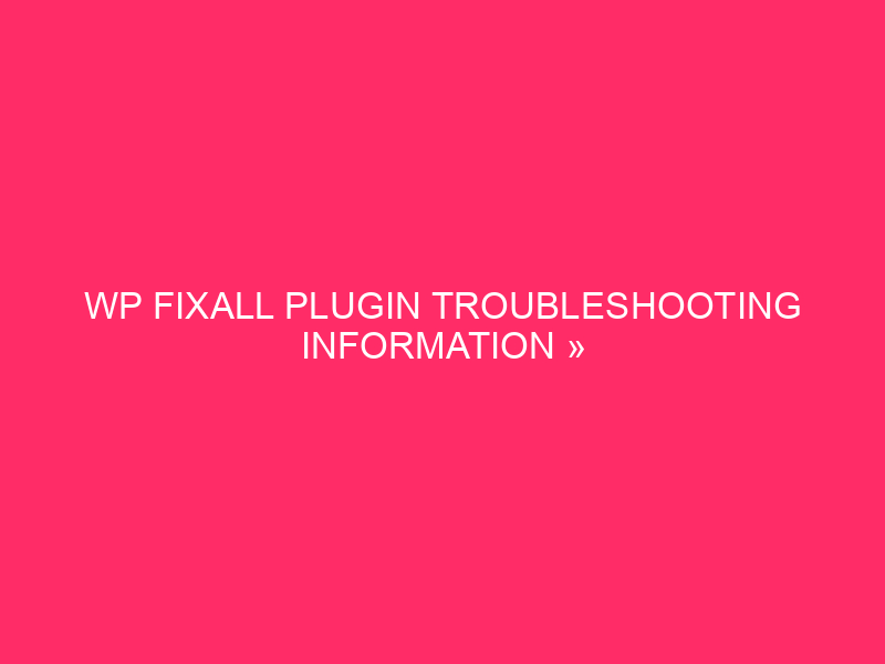 WP Fixall Plug -In resolution of the problems of the plug -in »WordPress security: how ...
