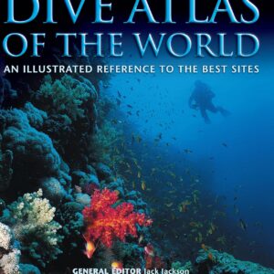 Dive Atlas of the World: An Illustrated Reference to the Best Sites (IMM Lifestyle Books) A Global Tour of Wrecks, Walls, Caves, and Blue Holes from Lawson Reef to the Red Sea to the Great Barrier