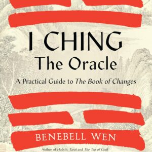 I CHING, THE Oracle: A PRACTICAL Guide to the Book of Changes: An updated translation annotated with cultural and historical references, restaurant Le I Ching at its shamanic origins