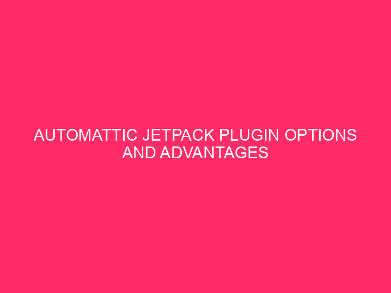 Options and advantages of the Plug -in Jetpack Automatic | Jetpack: swallowing your ...
