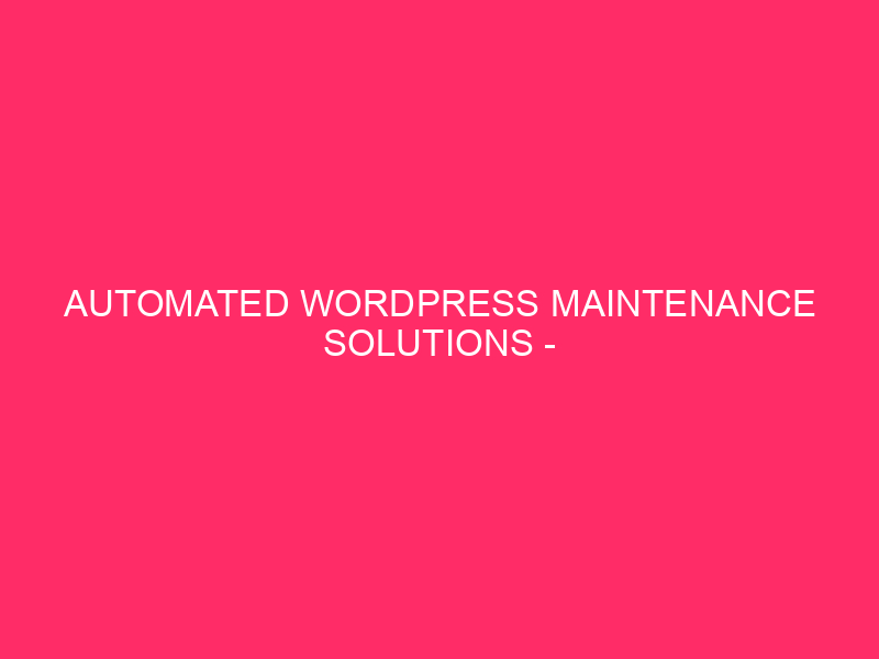 Automated WordPress Maintenance Solutions - Next WordPress release: Automated maintenance ...

