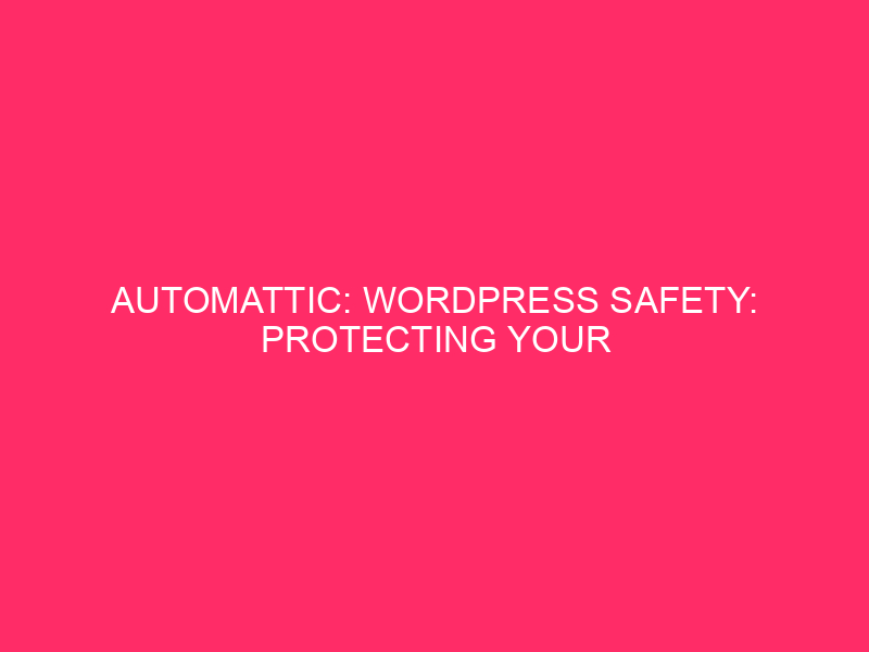 Automotic: WordPress Safety: Protection of your website protected by "Automotic in ...
