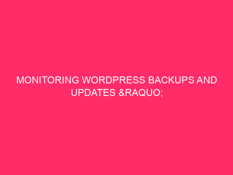 Backup monitoring and WordPress updates »Keep your WordPress Providence ...
