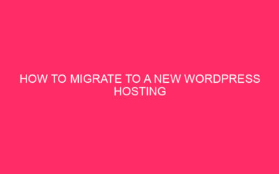 Come migrare a un nuovo provider di hosting di WordPress -…