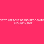 How To Improve Brand Recognition ~ Standing Out In The...