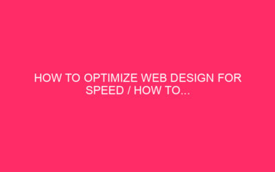 How to optimize the web design for speed / how …