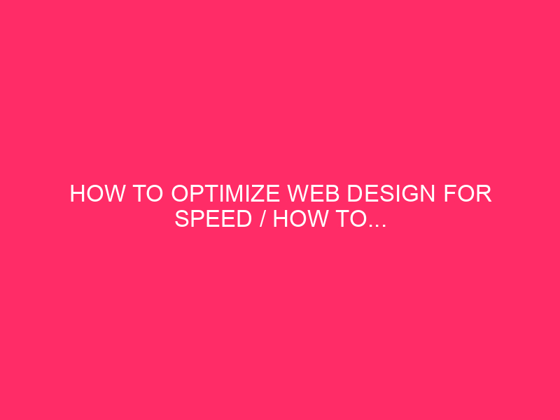 How to optimize the web design for speed / how ...
