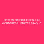 How to program regular WordPress updates »WordPress updates: A ...