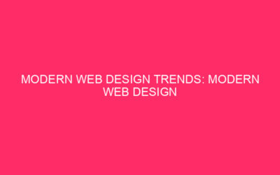 Modern Web Design Trends: Modern Web Design Trends: Elevate your …