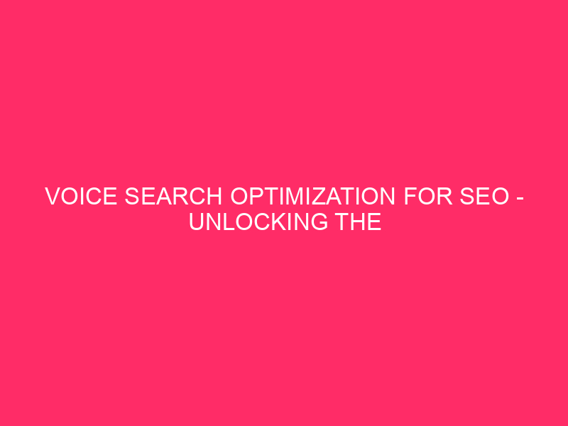 Optimization of Vocal Search for SEO: unlock the power of ...
