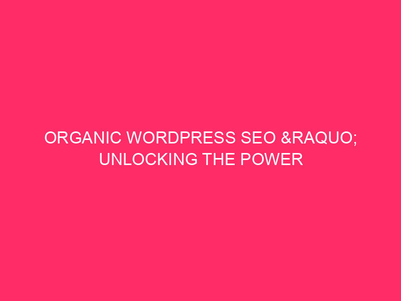 Organic WordPress SEO »Sblocca il potere del tuo Boston ...
