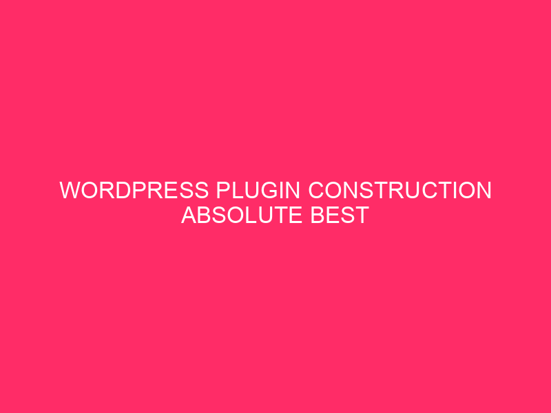 Plug -in WordPress Best Practice Building Safe and Protected Construction ...
