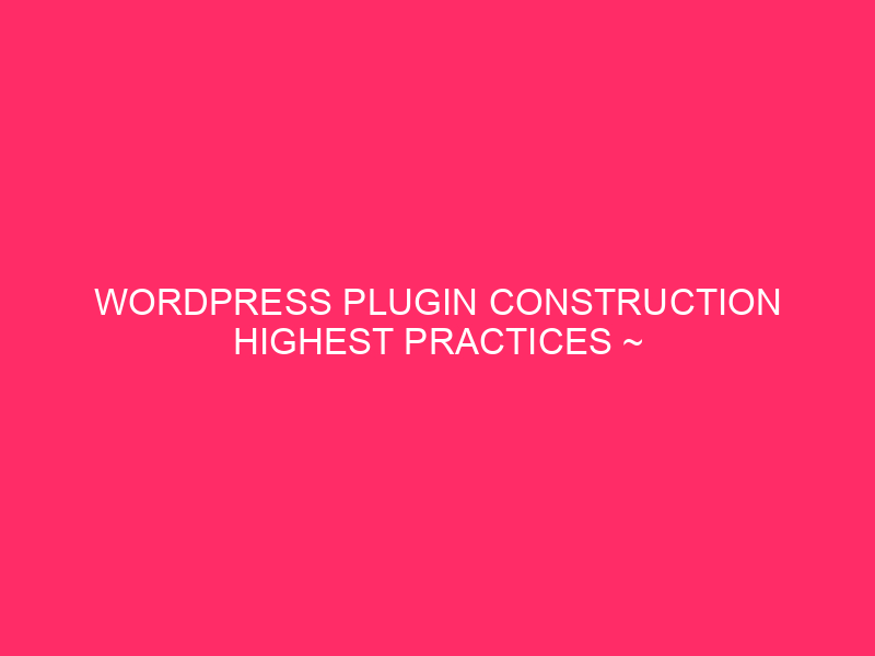 Plug -in WordPress Costruzione Pratiche più alte ~ Costruzione Plugin WordPress superiori: ...
