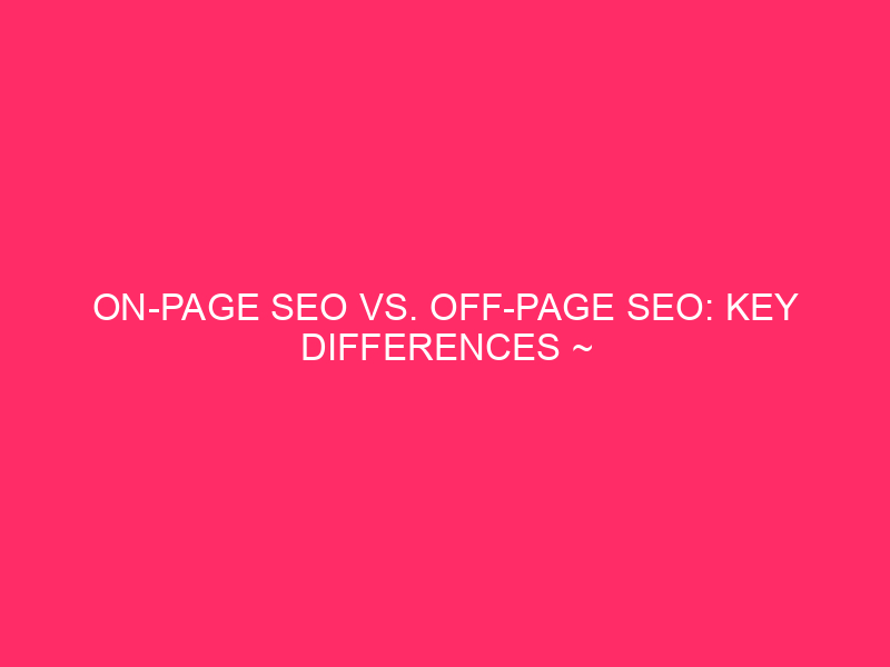 SEO ON-PAGE VS. Off-Page SEO: Key differences ~ SEO on the page ...
