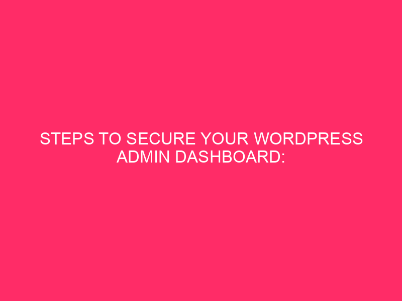 Steps to protect WordPress administration dashboard: protect WordPress ...
