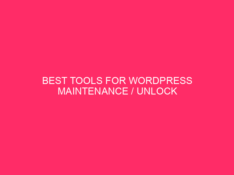 The best tools for WordPress maintenance / unlocks WordPress potential: ...
