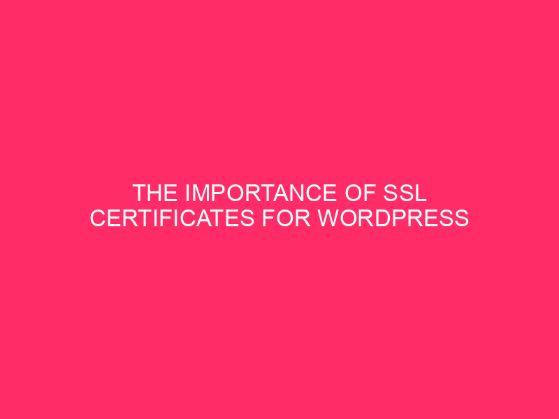 The importance of SSL certificates for WordPress security - Block ...
