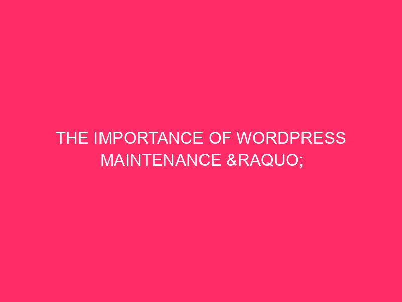 The importance of WordPress maintenance »Keep the Dekalb county ...
