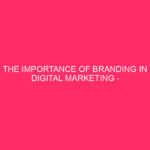 The importance of branding in digital marketing - Building a ...