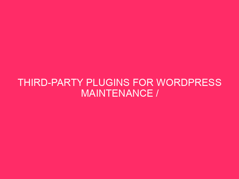 Third-party plug-in for WordPress maintenance / improves the presence of WordPress: ...
