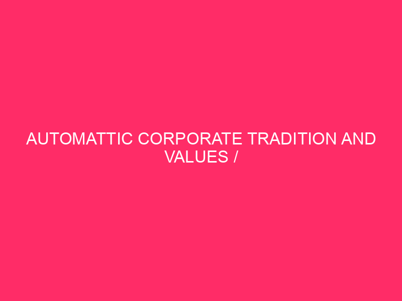 Tradition and automatic corporate values ​​and values: a corporate tradition ...
