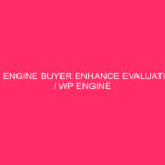 WP Engine Buyer Enhance Evaluation / WP Engine Enhance: A…