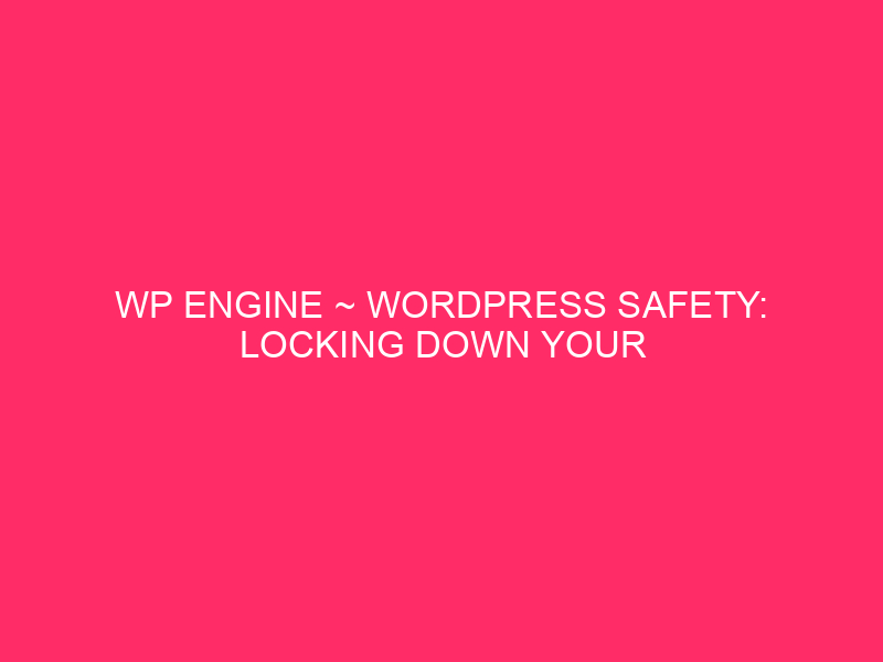 WP Engine ~ WordPress Safety: Block the WP engine ...
