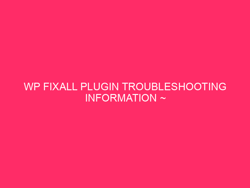 WP Fixall Plugin Problem resolution Information ~ Indiana's Virtual Defenders: A ...
