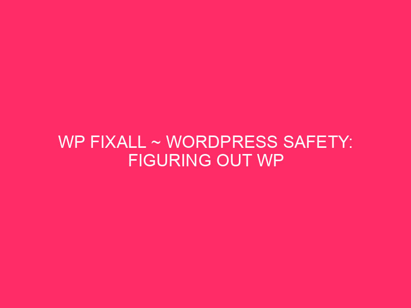 WP Fixall ~ WordPress Safety: Catching Out WP Fixall and Idaho's ...
