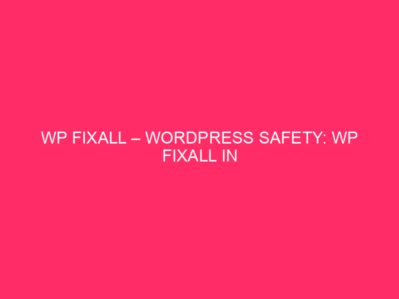 WP Fixall -WordPress Safety: WP Fixall in Virginia -...
