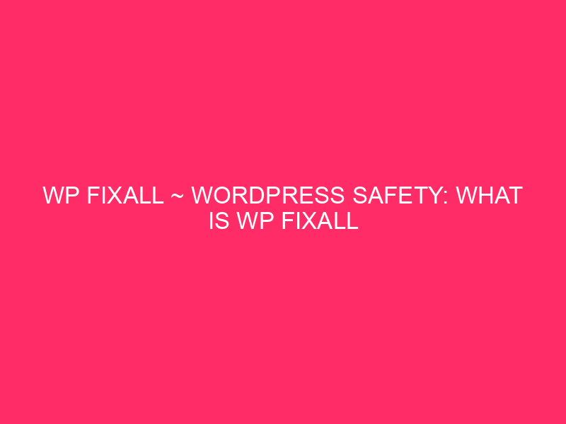 WP Fixall ~ WordPress Safety: What is WP Fixall and ...
