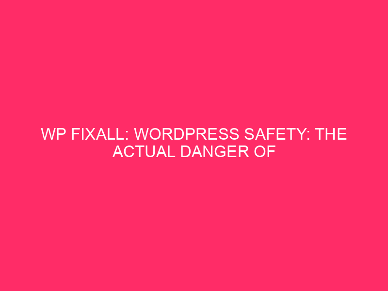 WP Fixall: WordPress Safety: the actual danger of WP Fixall ...
