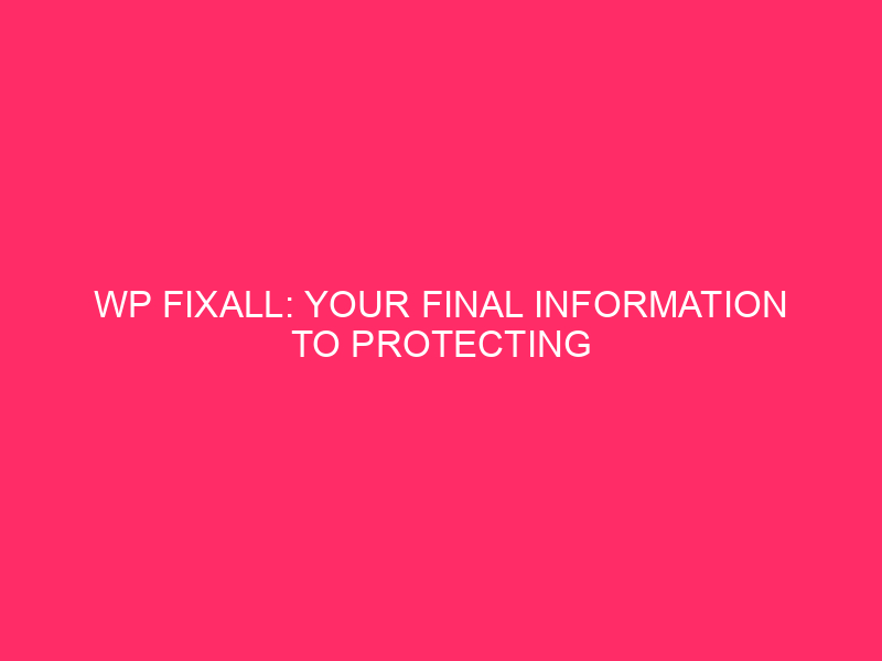 WP Fixall: your final information to protect WordPress exploits ...
