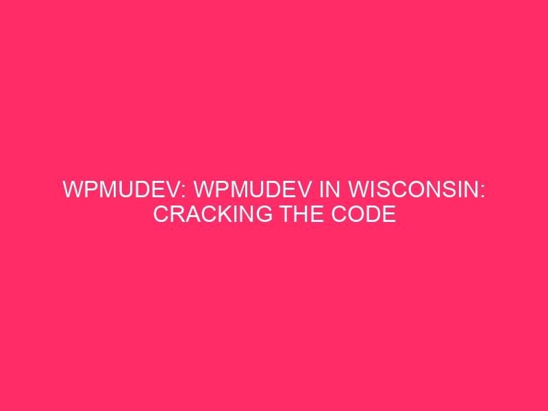 WPMUDEV: WPMudev in Wisconsin: breaking the code on WordPress safety ...
